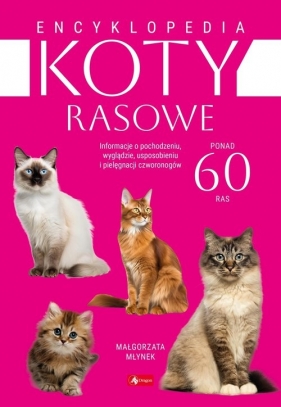 Koty rasowe. Encyklopedia - Małgorzata Młynek