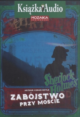 Zabójstwo przy moście Sherlock Holmes (Audiobook) - Arthur Conan Doyle