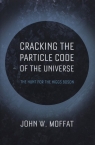 Cracking the Quantum Code of the Universe John Moffat