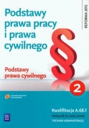 Podstawy prawa pracy i prawa cywilnego. Podstawy prawa cywilnego. Cz.2. Podręcznik do nauki zawodu technik administracji. Część 2. Szkoły ponadgimnazjalne