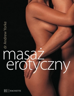 Masaż erotyczny - Yorke Andrew<br />
