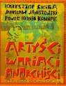 Artyści wariaci anarchiści Opowieśc o gdańskiej alternatywie lat Skiba Krzysztof, Janiszewski Jarosław, Konnak Paweł Konjo