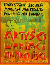 Artyści wariaci anarchiści - Janiszewski Jarosław, Konnak Paweł Konjo