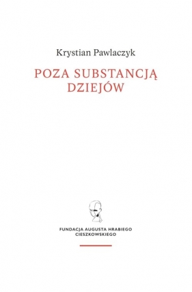 Poza substancją dziejów. - Krystian Pawlaczyk