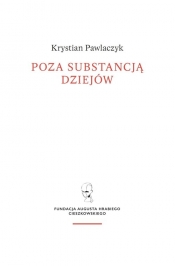 Poza substancją dziejów. - Krystian Pawlaczyk