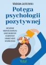 Potęga psychologii pozytywnej Wladislaw Jachtchenko