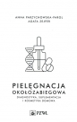 Pielęgnacja okołozabiegowa - Anna Przychowska-Parol, Agata Zejfer