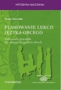 Planowanie lekcji języka obcego. Podręcznik i poradnik dla nauczycieli jezyków obcych - Iwona Janowska