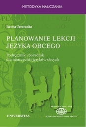 Planowanie lekcji języka obcego. Podręcznik i poradnik dla nauczycieli jezyków obcych - Janowska Iwona