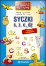 Syczki s, z, c, dz zabawy z głoskami Beata Dawczak, Izabela Spychał