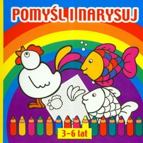 Pomyśl i narysuj 3-6 lat - <br />