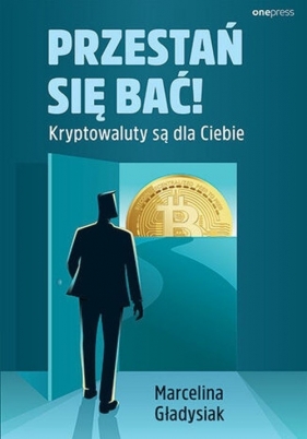 Przestań się bać! Kryptowaluty są dla Ciebie - Marcelina Gładysiak