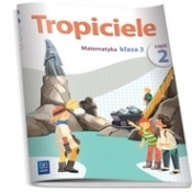 Tropiciele kl. 3 Matematyka część 2 wyd. 2014