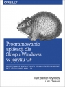 Programowanie aplikacji dla Sklepu Windows w C# Projektowanie Baxter-Reynolds Matt, Classon Iris