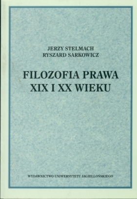 Filozofia prawa XIX i XX wieku - Stelmach Jerzy, Sarkowicz Ryszard