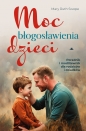 Moc błogosławienia dzieci - Mary Ruth Swope