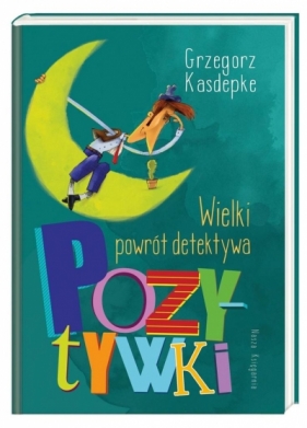 Wielki powrót detektywa Pozytywki - Grzegorz Kasdepke