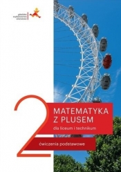 Matematyka z plusem 2 dla liceum i technikum. Ćwiczenia podstawowe