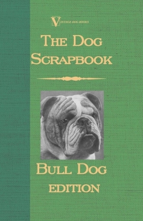 The Dog Scrap Book - Bulldog Edition - Various