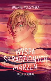 Folly Beach. Tom 2. Wyspa Skradzionych Marzeń - Zuzanna Wólczyńska