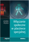 Włączanie społeczne w placówce specjalnej Ploch Leszek