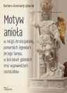 Motyw anioła w religii chrześcijańskiej Barbara Konstatny Ignaciuk