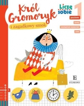 Liczę sobie Król Gromoryk i zagadkowy smok - Wojciech Widłak, Wojciech Widłak