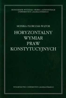 Horyzontalny wymiar praw konstytucyjnych - Florczak-Wątor Monika<br />