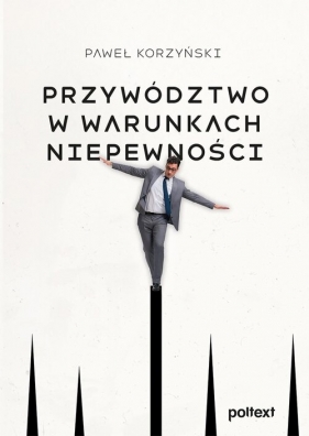 Przywództwo w warunkach niepewności - Paweł Korzyński