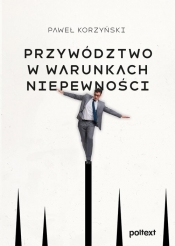 Przywództwo w warunkach niepewności - Paweł Korzyński