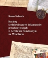 Katalog średniowiecznych dokumentów przechowywanych w Archiwum Państwowym we Roman Stelmach