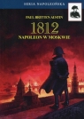 1812 Tom 2 Napoleon w Moskwie Britten Austin Paul
