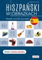 Hiszpański w obrazkach. Słownik, rozmówki, gramatyka - Joanna Ostrowska