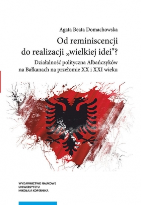 Od reminiscencji do realizacji wielkiej idei - Agata Beata Domachowska