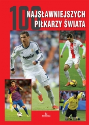 100 najsławniejszych piłkarzy świata (Uszkodzona okładka) - Piotr Szymanowski