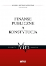 Finanse publiczne a Konstytucja (Uszkodzona okładka) Monika Bogucka-Felczak