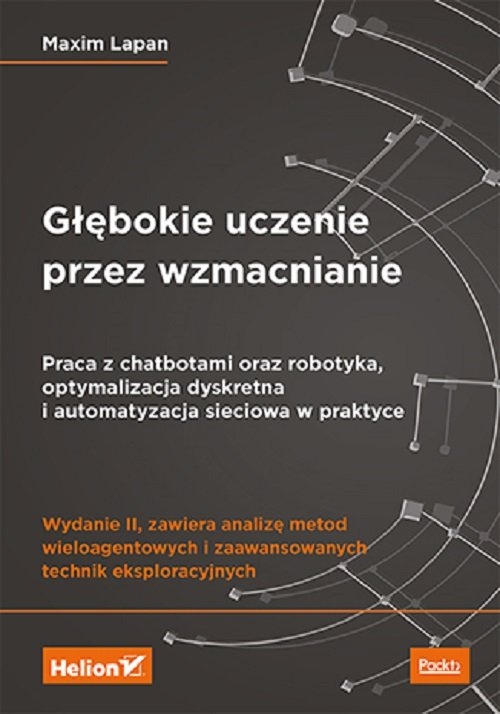 Głębokie uczenie przez wzmacnianie. Praca z chatbotami oraz robotyka, optymalizacja dyskretna i auto