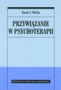 Przywiązanie w psychoterapii - David J. Wallin