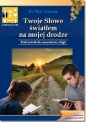 Religia GIM KL 1. Podręcznik. Twoje Słowo światłem na mojej drodze
