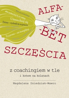 Alfabet szczęścia z coachingiem w tle i kotem - Dziedziak-Wawro Magdalena