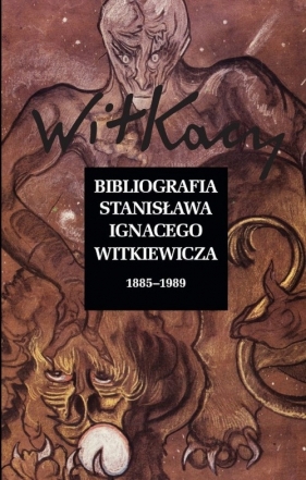Bibliografia Stanisława Ignacego Witkiewicza. Tom 1 i 2