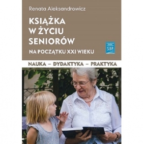 Książka w życiu seniorów na początku XXI wieku - Aleksandrowicz R.