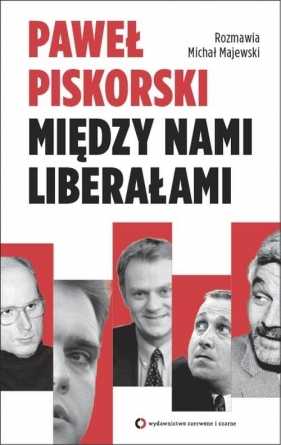 Między nami liberałami - Piskorski Paweł