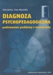Diagnoza psychopedagogiczna podstawowe problemy i rozwiązania - Jarosz Ewa, Wysocka Ewa