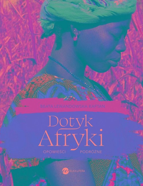 Dotyk Afryki. Opowieści podróżne (wyd.2)