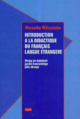 Introduction a la didactique du francais langue etrangere, Wstęp do dydaktyki języka francuskiego jako obcego - Wilczyńska Weronika