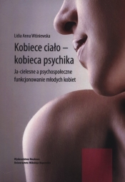 Kobiece ciało - kobieca psychika - Lidia Anna Wiśniewska