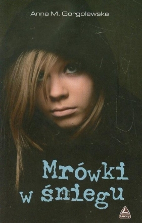 Mrówki w śniegu - Gorgolewska Anna M.