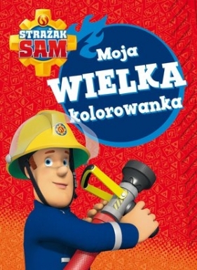 Strażak Sam. Moja wielka kolorowanka