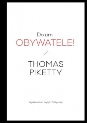 Do urn obywatele! - Thomas Piketty